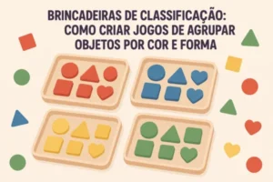 Brincadeiras de Classificação: Como Criar Jogos de Agrupar Objetos por Cor e Forma