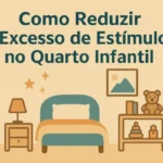 Como Reduzir o Excesso de Estímulos no Quarto Infantil